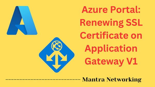 Azure Portal: Renewing SSL Certificate on Application Gateway V1